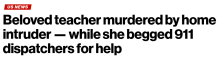 A beloved North Carolina science teacher was killed by a career criminal home intruder while she was on the phone with 911, begging for help.
